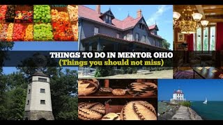 Best things to do in Mentor Ohio that you should not miss.