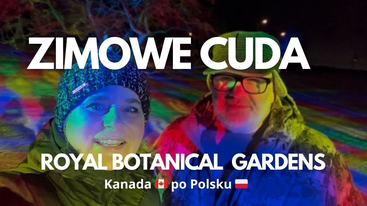 ZIMOWE CUDA I MAGIA ŚWIATEŁ W ROYAL BOTANICAL GARDENS W BURLINGTON
