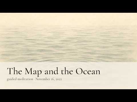Guided Meditation — The Map and the Ocean