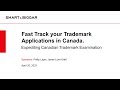 Webinar #1 | Fast track your Trademark in Canada: Expediting Canadian Trademark Examination