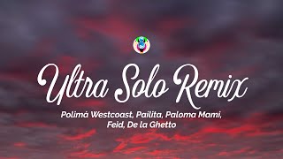 Polimá Westcoast, Pailita, Paloma Mami, Feid, De la Ghetto - ULTRA SOLO REMIX (Letra/Lyrics)