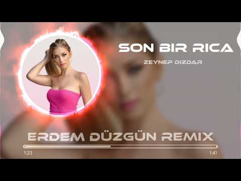 Zeynep Dizdar - Son Bir Rica ( Erdem Düzgün Remix )