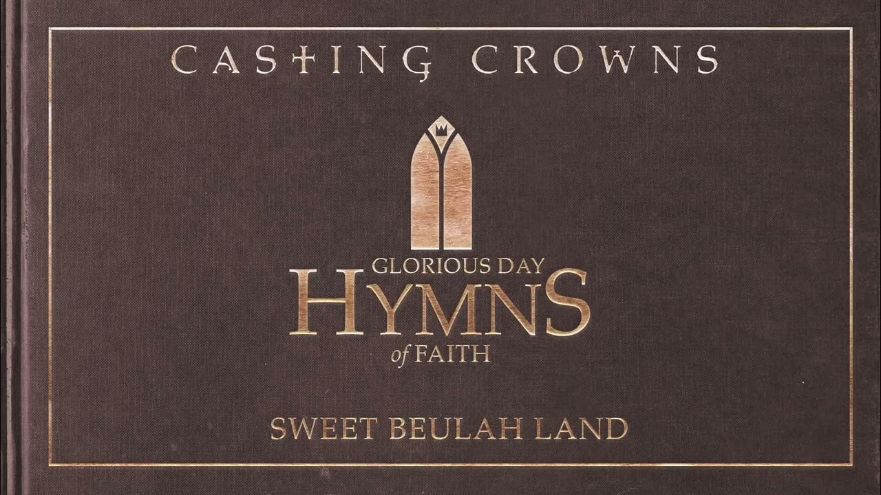 Casting Crowns Beulah Land Casting Crowns Beulah Land