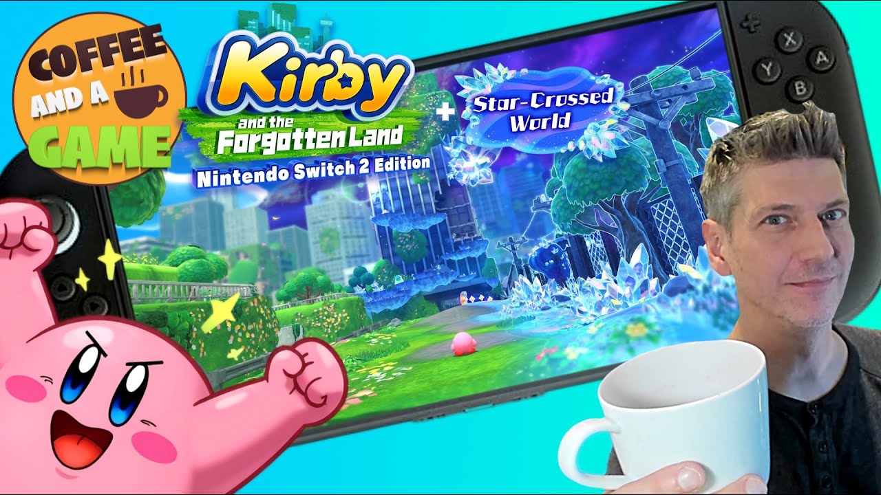 ☕  Coffee and a Game: Kirby and the Forgotten Land Inflates my Ego on Switch 2  ☕