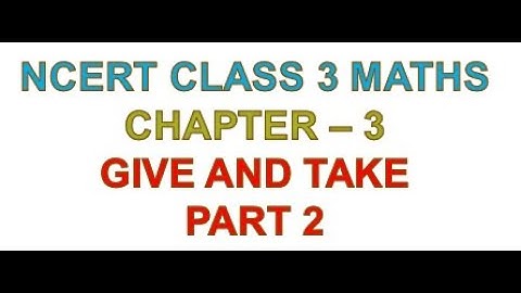 Chapter 3 Give and take Part 2 | MATHS | NCERT | CBSE | CLASS 3
