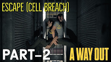 A WAY OUT Walkthrough Gameplay | Escape - Cell Breach (PS4 PRO) | Part 2