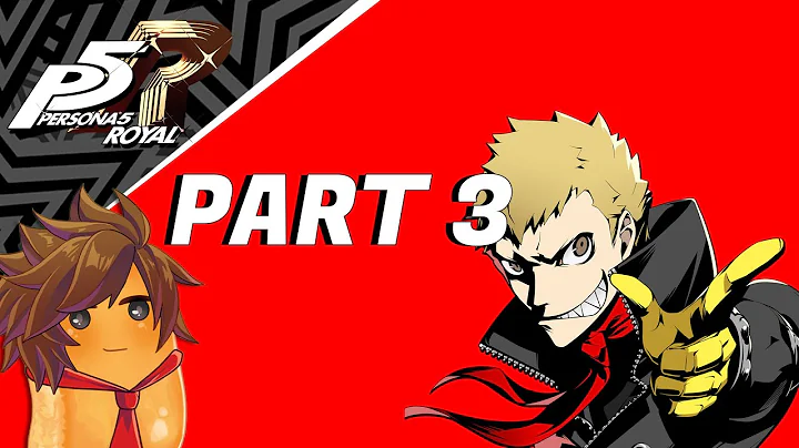 Persona 5 Royal | Part 3