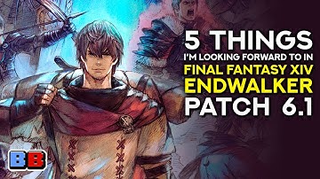 5 Things To Look Forward To In FFXIV Endwalker Patch 6.1! | Backlog Battle