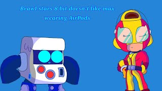 Brawl stars 8 bit doesn’t like max wearing AirPods