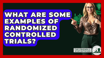 What Are Some Examples Of Randomized Controlled Trials? - The Friendly Statistician