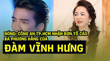 Nóng: Công an TP.HCM nhận đơn tố cáo bà Phương Hằng của Đàm Vĩnh Hưng