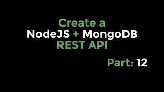 Create a NodeJS + MongoDB Rest API [Part: 12]