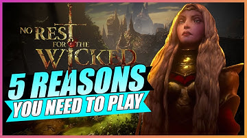 No Rest For The Wicked - 5 Reasons You Need To Play