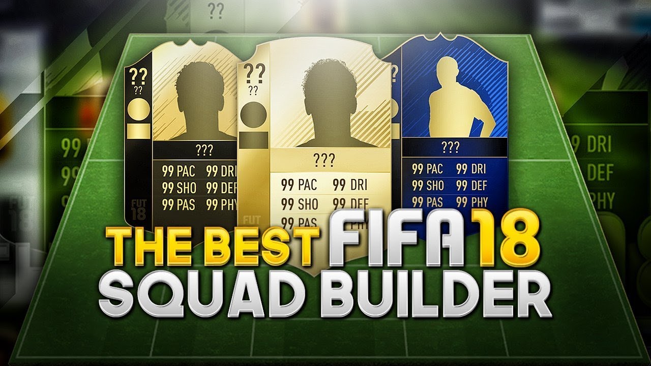 FIFA 18 BEST POSSIBLE SQUAD BUILDER - THE DREAM TEAM - FIFA 18 ULTIMATE TEAM SQUAD BUILDER