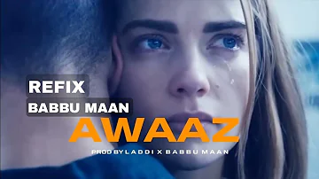 Awaaz Babbu Maan Remix Prod By Laddi x Babbu Maan Hit Songs | Latest Punjabi Song 2024 | New Song