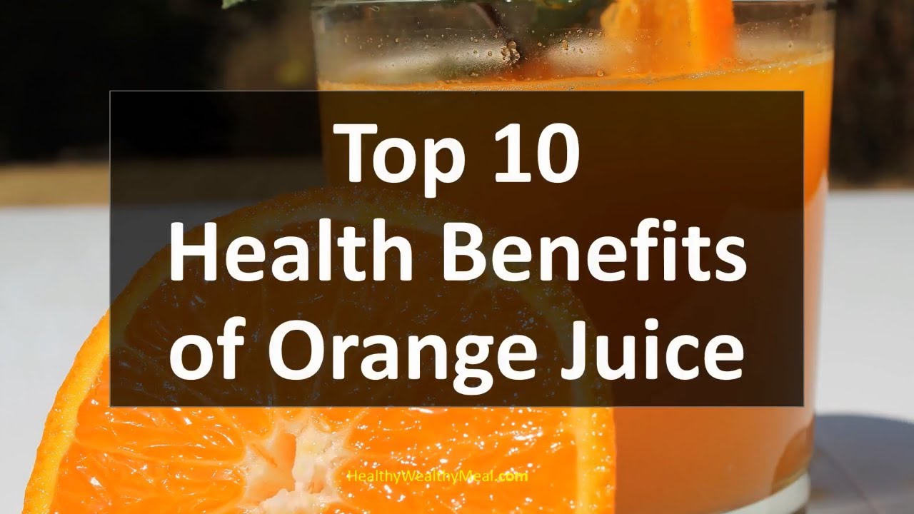 Top 10 Health Benefits of Orange Juice recommendations Top 10 Health Benefits of Orange Juice advise