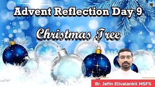 VENI VENI EMMANUEL - Advent Reflection Day 9-Br. Jefin Elivalankil MSFS- CHRISTMAS TREE
