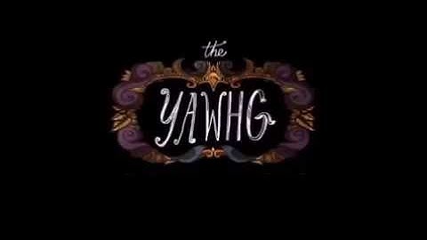The Yawhg part 1