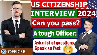 New! US Citizenship Interview and Test 2024 (Questions and Answers Practice)  A tough Officer