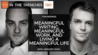 ITT 180: Meaningful Writing, Meaningful Work, and Living a Meaningful Life with Gregory Diehl