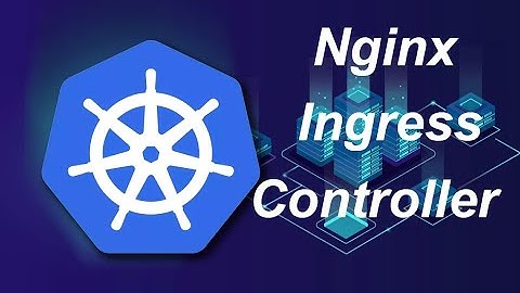 Kubernetes Nginx Ingress Controller