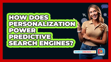 How Does Personalization Power Predictive Search Engines? - SearchEnginesHub.com
