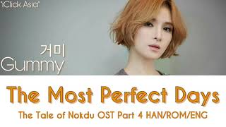 거미 (Gummy) - The Most Perfect Days 가장 완벽한 날들 (The Tale of Nokdu OST Part 4) [거사 HAN/ROM/ENG]