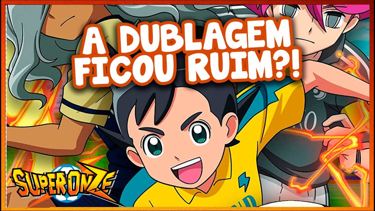 A DUBLAGEM DE INAZUMA ELEVEN ARES - Super Onze 