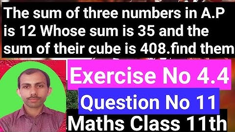 The sum of three numbers in A.P. is 12, whose sum is 35 and the sum of their cube is 408.find them