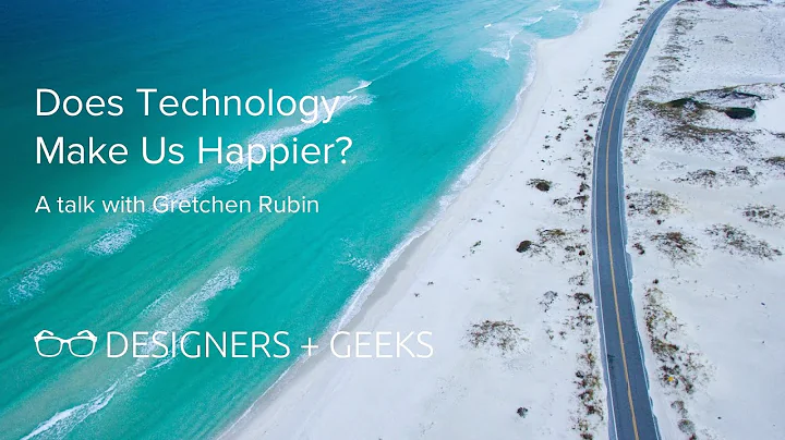 Does Technology Make Us Happier? (Gretchen Rubin @ Designers + Geeks)