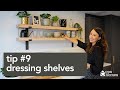 Tip #9 Dressing Shelves