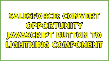 Salesforce: Convert Opportunity javascript button to Lightning Component
