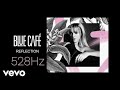 REFLECTION - {C5= 528Hz} - Blue Cafe [Official Audio]