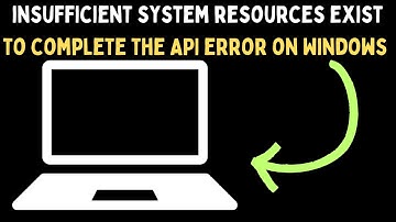 How to Fix Insufficient System Resources Exist to Complete the API Error on Windows 11