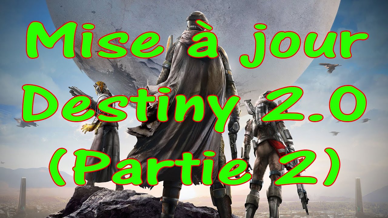 Mise à jour Destiny 2.0 (Partie 2) [FR]