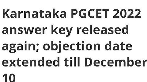 KARNATAKA PGCET 2022 ANSWER KEY RELEASED AGAIN, OBJECTION DATE EXTENDED, HOW TO RAISE OBJECTION
