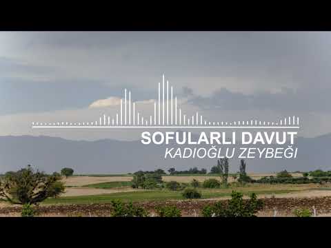 Sofularlı Davut - Kadıoğlu Zeybeği (2018) Yeni