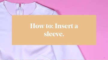 How To: Sewing a Sleeve (Dressmaking)