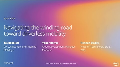 AWS re:Invent 2019: Navigating the winding road toward driverless mobility (AUT307)