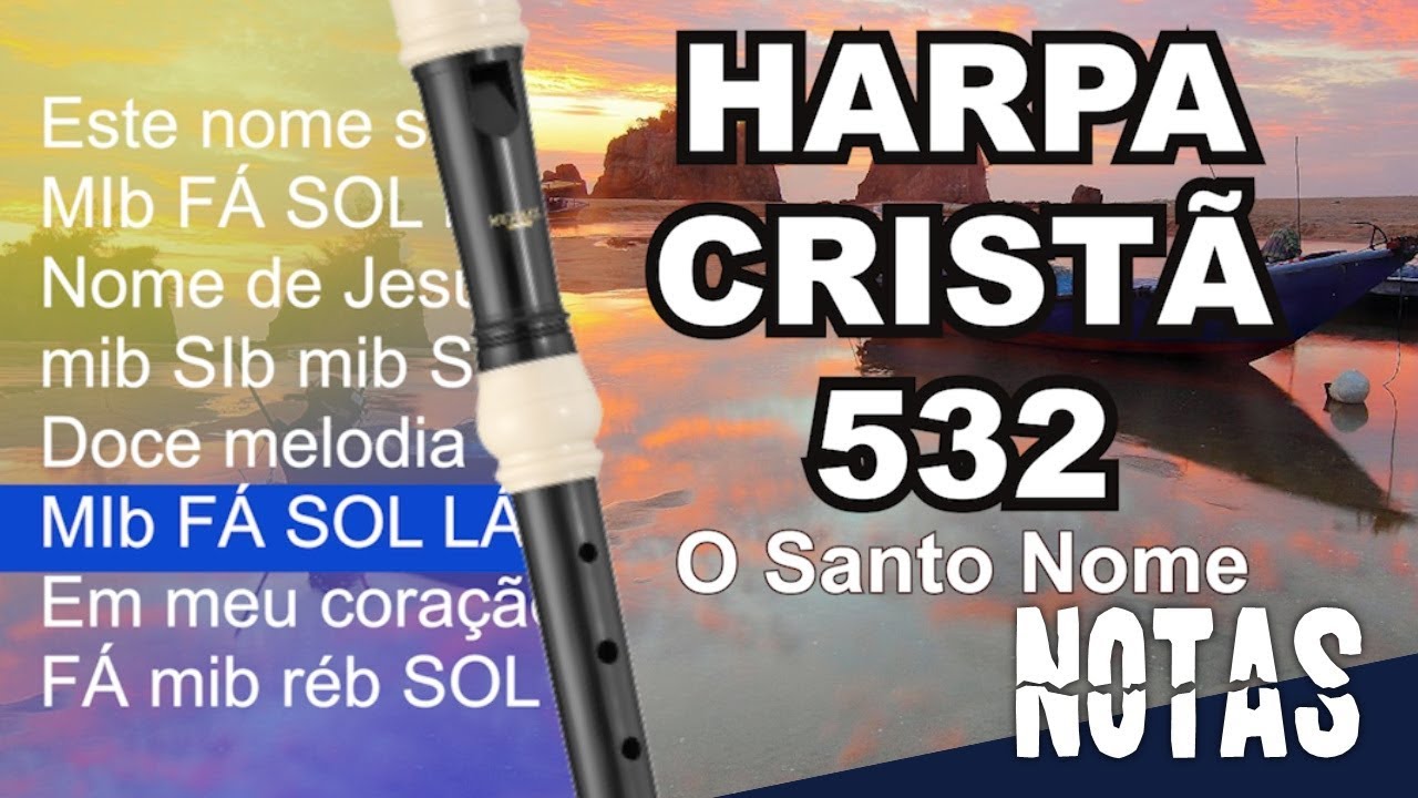 Harpa Cristã 532 O Santo Nome Cifra melódica YouTube