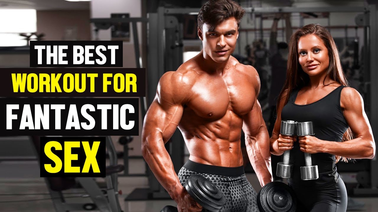 The Best Workout For Fantastic Sex - YouTube