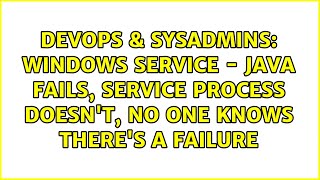 Windows service - java fails, service process doesn't, no one knows there's a failure