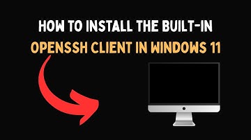How to Install the Built in OpenSSH Client in Windows 11