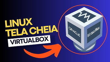 VIRTUALBOX: COMO DEIXAR O LINUX EM TELA CHEIA