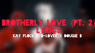 Brotherly love part 2 - Kay Flock x B-Lovee x Dougie B (Lyrics Video)