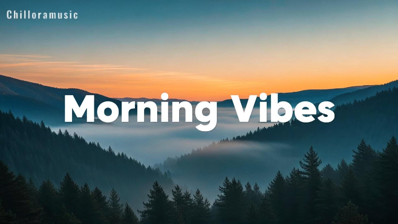 Morning vibes playlist 🍰 Morning energy to start your day ~ Good vibes only