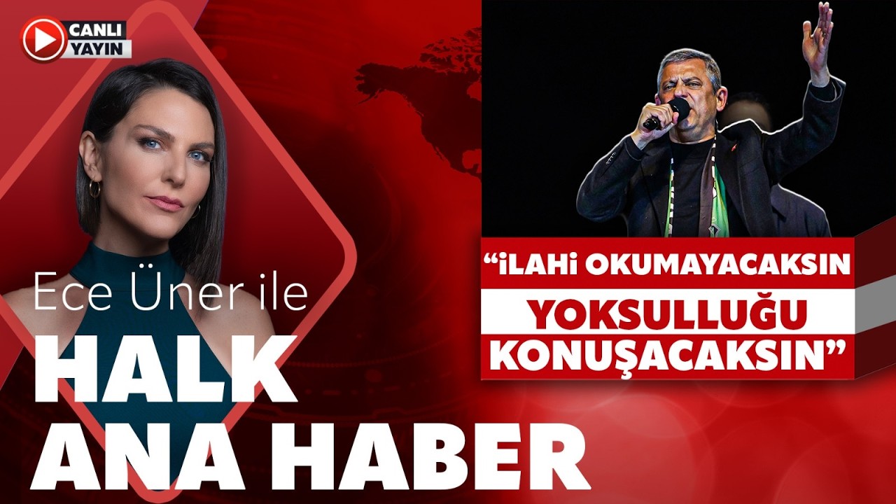 #CANLI | Ece Üner ile Halk Ana Haber | #gerçeğimiz