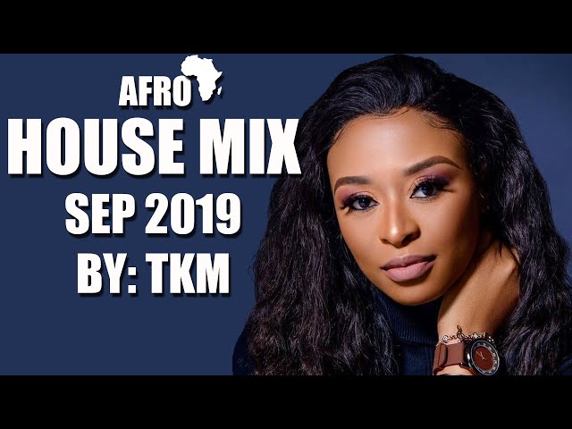 🇿🇦 AFRO HOUSE MIX | 14 SEPTEMBER 2019 | TKM EXTRA class=
