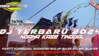 DJ REMIX TERBARU 2024‼️ DJ NGANA KASE TINGGAL PARTY KARNAVAL MIDHIGH NULUP