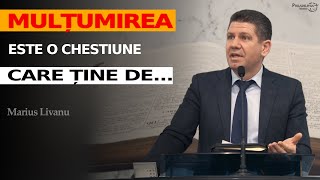 Marius Livanu || Mulțumirea este o CHESTIUNE care ține de...